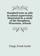 Standard tests as aids in school supervision, illustrated by a study of the Stoughton, Wisconsin, schools, Clapp, Frank Leslie 