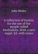 A collection of hymns, for the use of the people called Methodists. With a new suppl. Ed. with tunes, John Wesley 