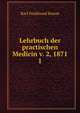 Lehrbuch der practischen Medicin v. 2, 1871. 1, Karl Ferdinand Kunze 