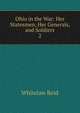 Ohio in the War: Her Statesmen, Her Generals, and Soldiers. 2, Whitelaw Reid 