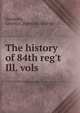 The history of 84th reg't Ill. vols, Simmons, L[ouis] A. [from old catalog] 