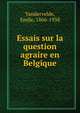 Essais sur la question agraire en Belgique, Vandervelde, Emile, 1866-1938 