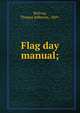 Flag day manual;, McEvoy, Thomas Jefferson, 1869- 