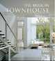 Modern Townhouse: The Latest in Urban and Suburban Designs, Trulove James Grayson 