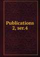 Publications. 2, ser.4, American Economic Association,American Economic Association. Bulletin,American Economic Association. Quarterly 
