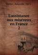L'assistance aux mis?reux en France, Weber, Anatole, 1871- 