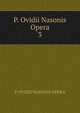 P. Ovidii Nasonis Opera. 3, P. Ovidii Nasonis Opera 