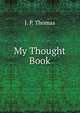 My Thought Book, J. P. Thomas 