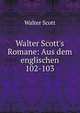 Walter Scott`s Romane: Aus dem englischen.. 102-103, Scott, Walter, Sir, 1771-1832 