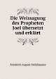 Die Weissagung des Propheten Joel ubersetzt und erklart, Friedrich August Holzhausen 
