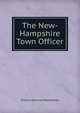 The New-Hampshire Town Officer, William Merchant Richardson 