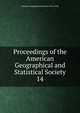 Proceedings of the American Geographical and Statistical Society. 14, American Geographical Society of New York 