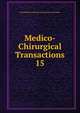 Medico-Chirurgical Transactions. 15, Royal Medical and Chirurgical Society of London 