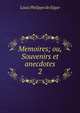 Memoires; ou, Souvenirs et anecdotes. 2, Louis Philippe de Segur 
