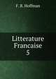 Litterature Francaise. 5, F. B. Hoffman 