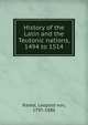 History of the Latin and the Teutonic nations, 1494 to 1514, Leopold von Ranke 