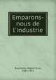 Emparons-nous de l'industrie, Bouchette, Robert Errol, 1863-1912 
