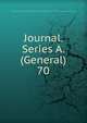 Journal. Series A. (General). 70, Royal Statistical Society (Great Britain),Royal Statistical Society (Great Britain). Journal,Statistical Society (Grear Britain). Journal 