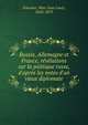 Russie, Allemagne et France, r?v?lations sur la politique russe, d'apr?s les notes d'un vieux diplomate, Fournier, Marc Jean Louis, 1818-1879 