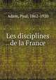 Les disciplines de la France, Adam, Paul, 1862-1920 
