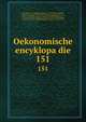 Oekonomische encyklopadie. 151, Kru?nitz, J. G. (Johann Georg), 1728-1796,Floerken, Friedrich Jakob, 1758-1799,Flo?rke, Heinrich Gustav, 1764-1835,Korth, Johann Wilhelm David,Hoffmann, Carl Otto, 1812-1860,Kossarski, Ludwig, 1810-1873 