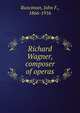 Richard Wagner, composer of operas, Runciman, John F., 1866-1916 