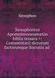 Xenophontos Apomnemoneumaton biblia tessara =: Commentarii dictorum factorumque Socratis ad ., Xenophon 