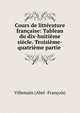 Cours de litterature francaise: Tableau du dix-huitieme siecle. Troisieme-quatrieme partie ., Villemain (Abel -Fran?ois) 