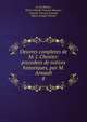 Oeuvres completes de M. J. Chenier: precedees de notices historiques, par M. Arnault. 8, D. Ch Robert, Pierre Claude Fran?ois Daunou , Antoine Vincent Arnault, Marie-Joseph Ch?nier 