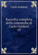 Raccolta completa delle commedie di Carlo Goldoni. 19, Carlo Goldoni 
