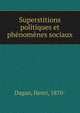 Superstitions politiques et phenomenes sociaux, Dagan, Henri, 1870- 