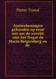 Aanteekeningen gehouden op eene reis om de wereld: met het fregat de Maria Reigersberg en de ., Pieter Troost 
