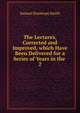 The Lectures, Corrected and Improved, which Have Been Delivered for a Series of Years in the .. 2, Samuel Stanhope Smith 
