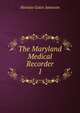 The Maryland Medical Recorder. 1, Horatio Gates Jameson 