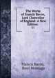 The Works of Francis Bacon, Lord Chancellor of England: A New Edition:. 11, Фрэнсис Бэкон 