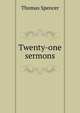 Twenty-one sermons, Thomas Spencer 