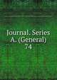 Journal. Series A. (General). 74, Royal Statistical Society (Great Britain),Royal Statistical Society (Great Britain). Journal,Statistical Society (Grear Britain). Journal 