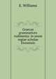 Graecae grammatices rudimenta: in usum regiae scholae Etonensis, E. Williams 
