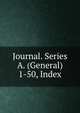 Journal. Series A. (General). 1-50, Index, Royal Statistical Society (Great Britain),Royal Statistical Society (Great Britain). Journal,Statistical Society (Grear Britain). Journal 