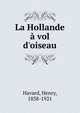 La Hollande ? vol d'oiseau, Havard, Henry, 1838-1921 