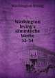 Washington Irving`s smmtliche Werke. 32-34, Irving Washington 