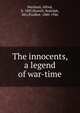 The innocents, a legend of war-time, Machard, Alfred, b. 1887,Stawell, Rodolph, Mrs,Poulbot, 1880-1946 