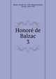 Honor de Balzac. 3, Balzac, Honor? de, 1799-1850,Saintsbury, George, 1845-1933 
