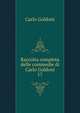 Raccolta completa delle commedie di Carlo Goldoni. 17, Carlo Goldoni 