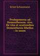 Prolegomena ad Demosthenem: sive, De vita et orationibus Demosthenis libellus : in usum ., Ernst Schaumann 