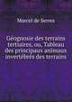 Geognosie des terrains tertiaires, ou, Tableau des principaux animaux invertebres des terrains ., Marcel de Serres 