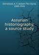 Assyrian historiography, a source study, Olmstead, A. T. (Albert Ten Eyck), 1880-1945 