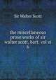 the miscellaneous prose works of sir walter scott, bart. vol vi. 6, Scott, Walter, Sir, 1771-1832 