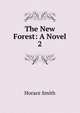 The New Forest: A Novel. 2, Horace Smith 