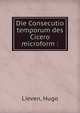 Die Consecutio temporum des Cicero microform :, Lieven, Hugo 